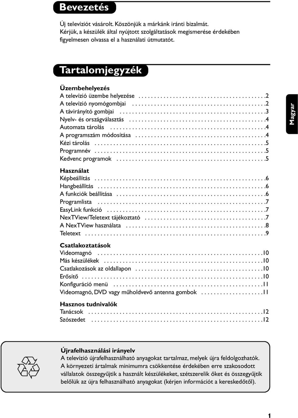 ..............................................3 Nyelv- és országválasztás............................................4 Automata tárolás..................................................4 A programszám módosítása.