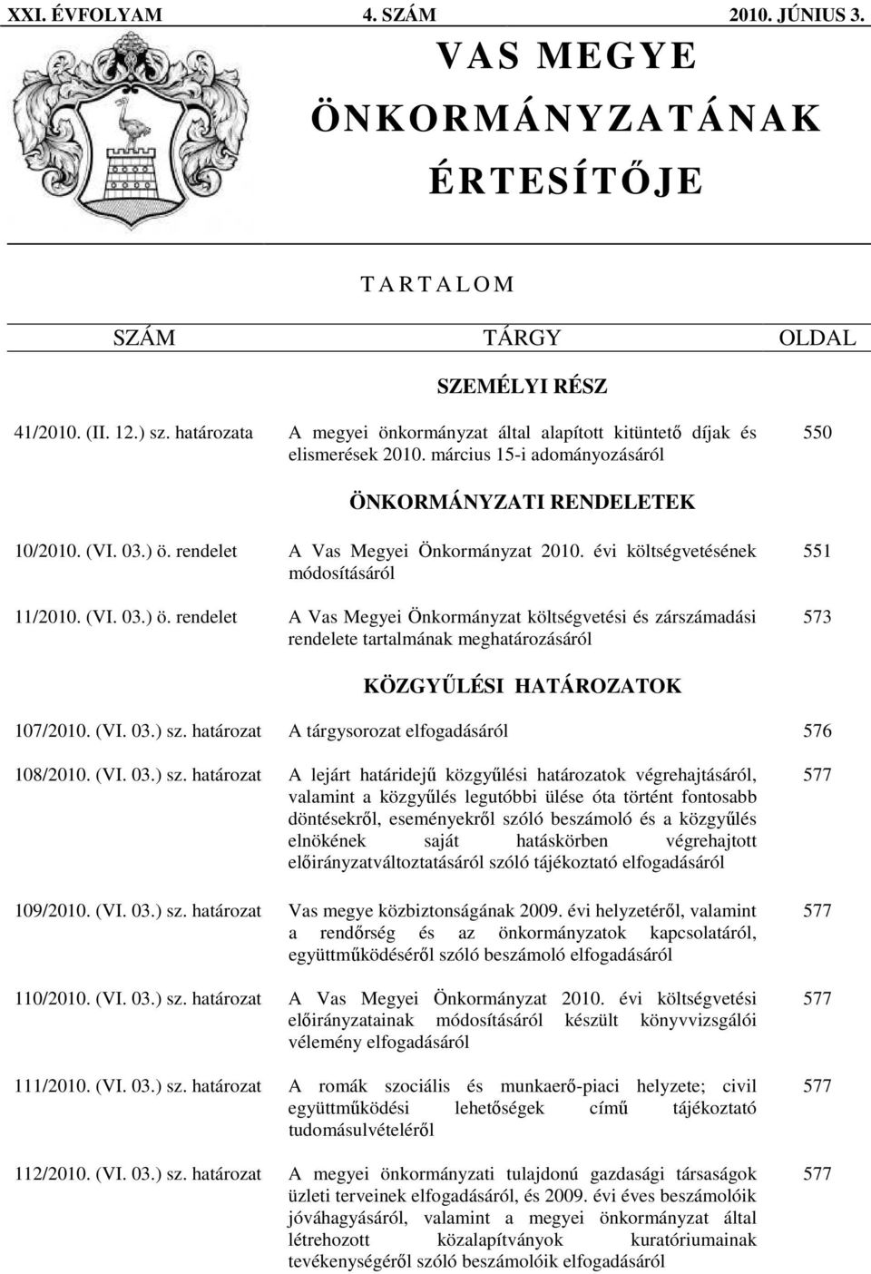 rendelet A Vas Megyei Önkormányzat 2010. évi költségvetésének módosításáról 11/2010. (VI. 03.) ö.
