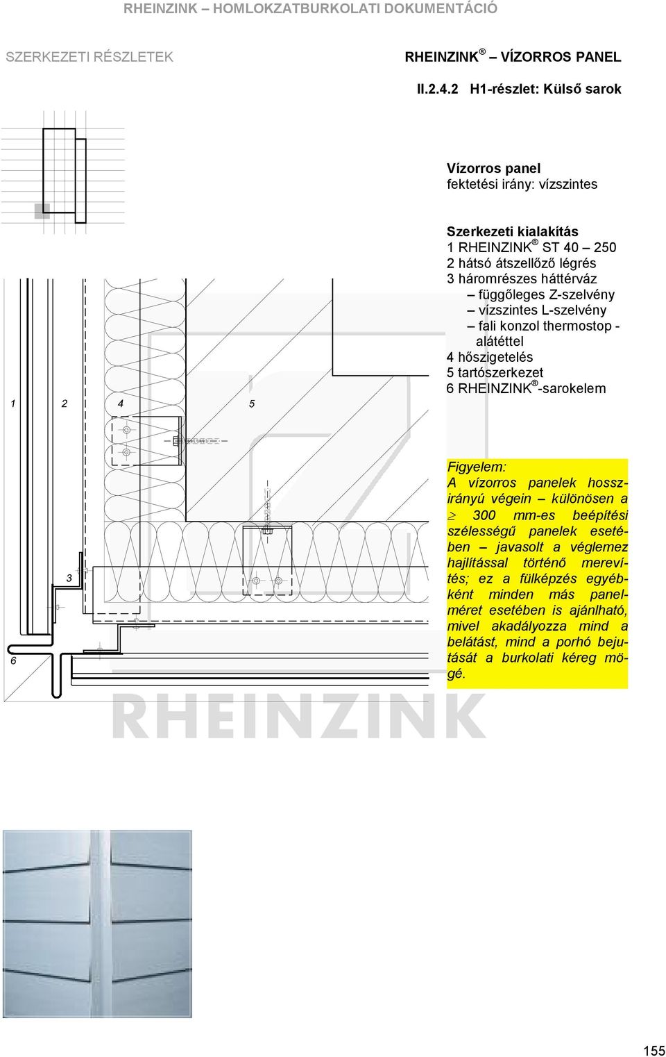 különösen a 300 mm-es beépítési szélességű panelek esetében javasolt a véglemez hajlítá ssal