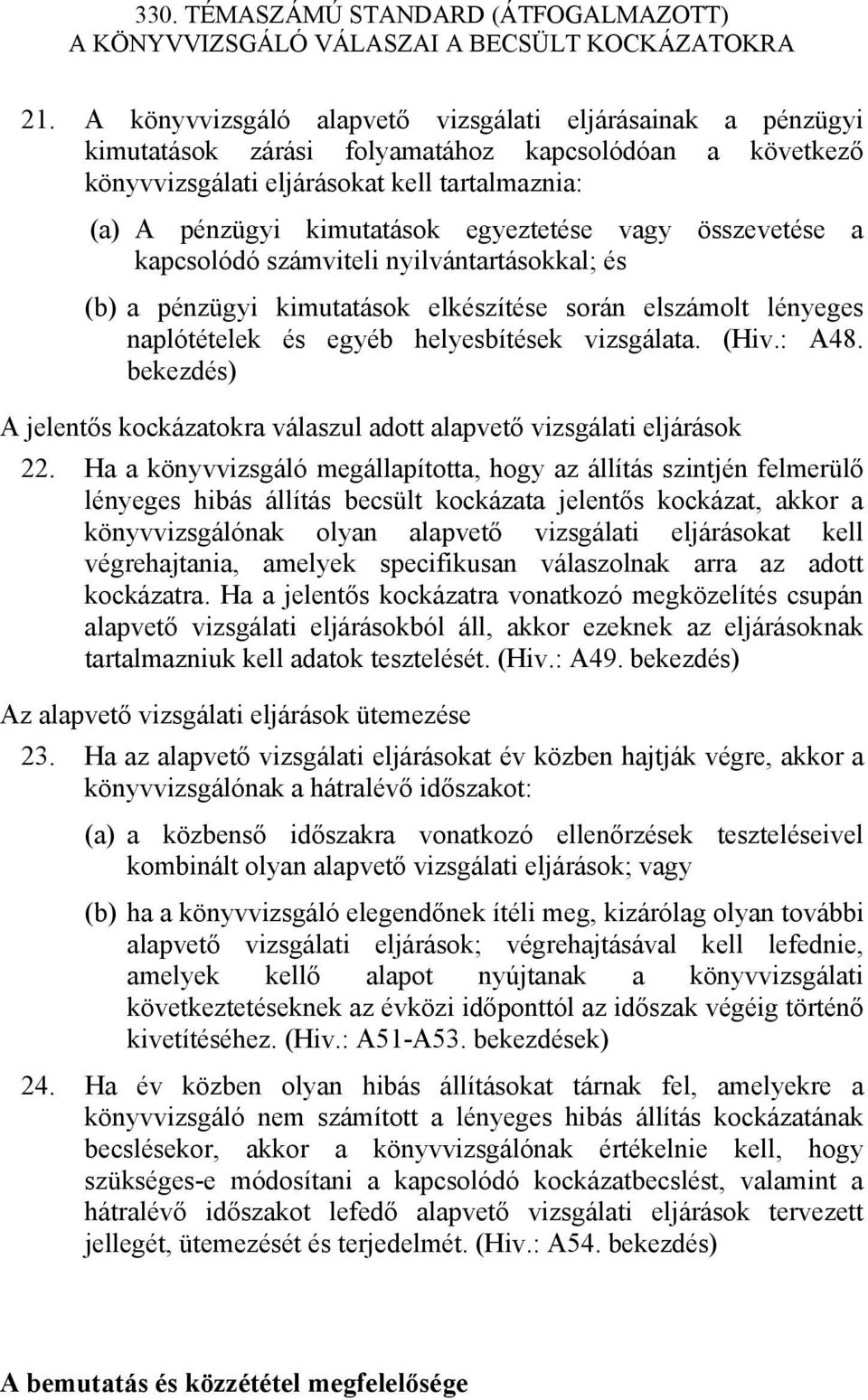 bekezdés) A jelentős kockázatokra válaszul adott alapvető vizsgálati eljárások 22.