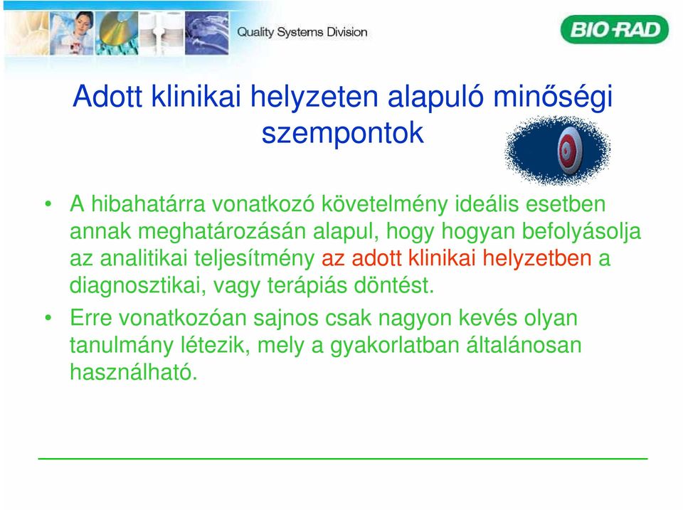 teljesítmény az adott klinikai helyzetben a diagnosztikai, vagy terápiás döntést.