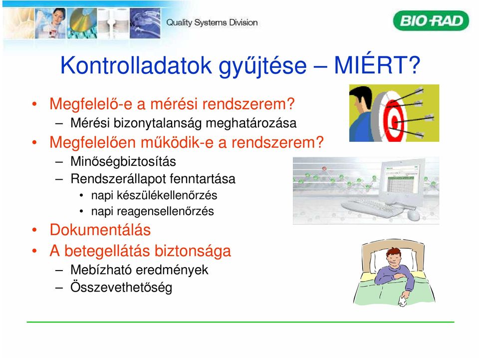 Minıségbiztosítás Rendszerállapot fenntartása napi készülékellenırzés napi