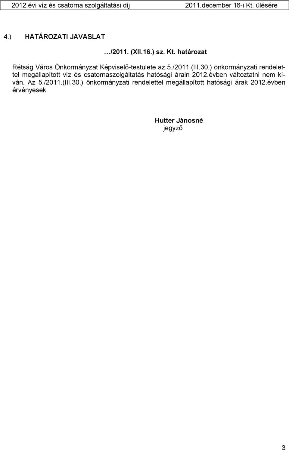 ) önkormányzati rendelettel megállapított víz és csatornaszolgáltatás hatósági árain 2012.