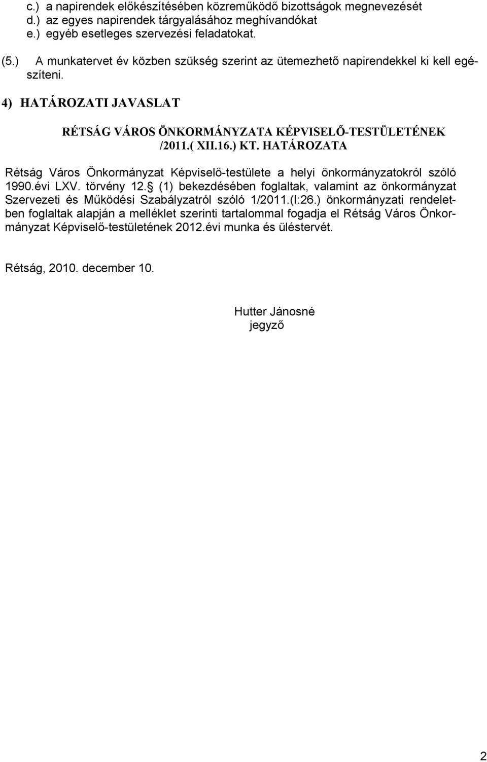 HATÁROZATA Rétság Város Önkormányzat Képviselő-testülete a helyi önkormányzatokról szóló 1990.évi LXV. törvény 12.