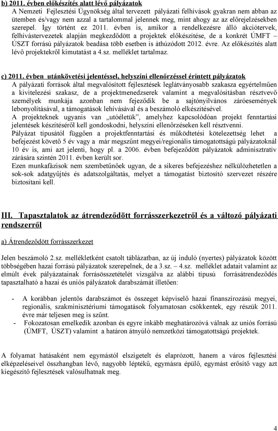 az előrejelzésekben szerepel. Így történt ez 2011.