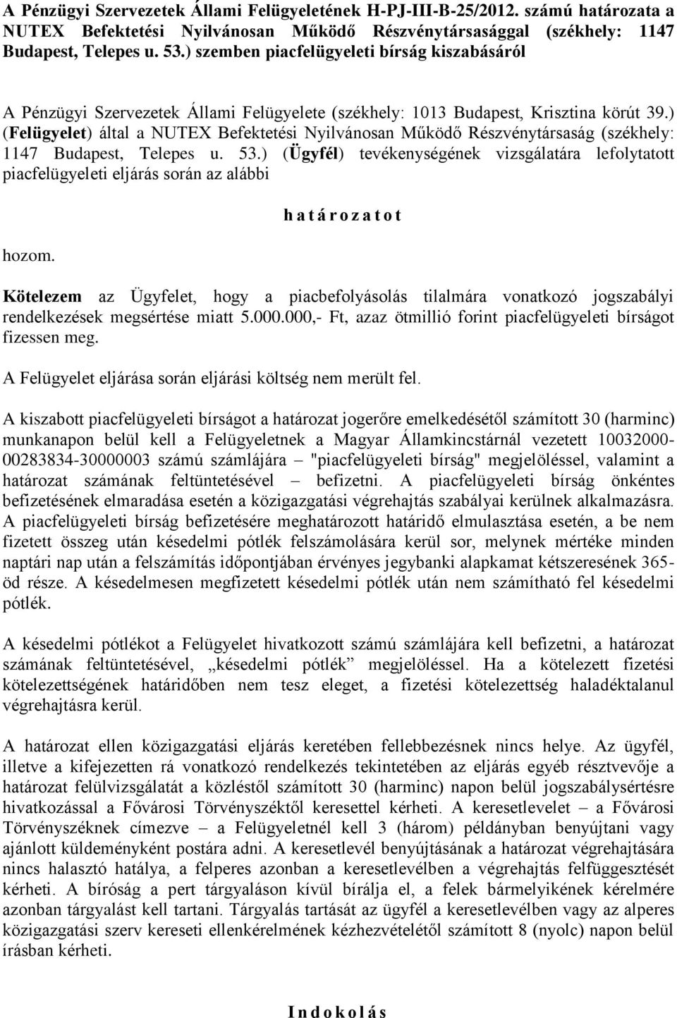 ) (Felügyelet) által a NUTEX Befektetési Nyilvánosan Működő Részvénytársaság (székhely: 1147 Budapest, Telepes u. 53.