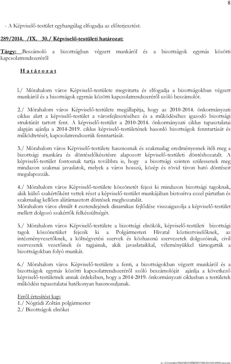 / Mórahalom város Képviselı-testülete megállapítja, hogy az 2010-2014.