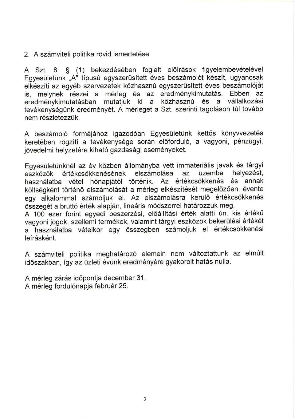 besz6moloj6t is, melynek r6szei ia m6rleg 6s az ered nr6nykimutat6s. Ebben az eredm6nykimutat6sban mutatjuk ki a kozhrarsznu 6s a v6llalkoz6si tev6kenys6gunk eredm6nyet. A m6rleget a Szt.