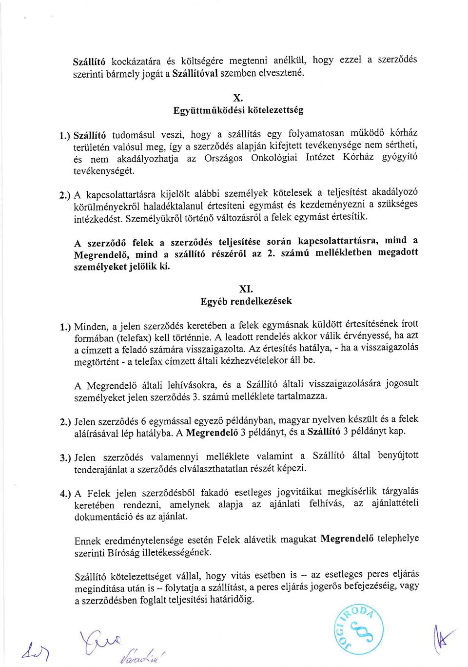 Onkol6giai Int6zet K6rhdz gyogyit6 tev6kenysdg6t. 2.) A kapcsolattart6sra kijelcilt al6bbi szemdlyek kdtelesek a teljesit6st akaddlyoz6 kori.