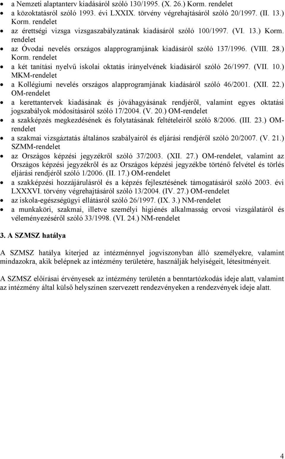 (VII. 10.) MKM-rendelet a Kollégiumi nevelés országos alapprogramjának kiadásáról szóló 46/2001. (XII. 22.