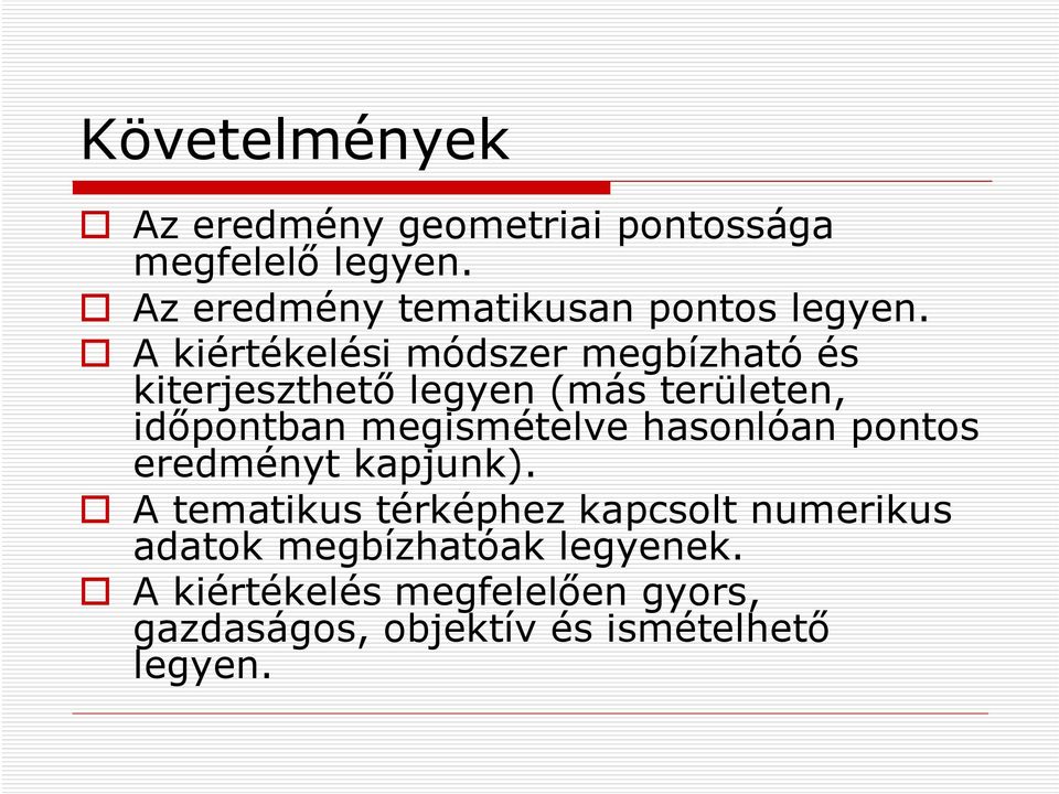 A kiértékelési módszer megbízható és kiterjeszthető legyen (más területen, időpontban