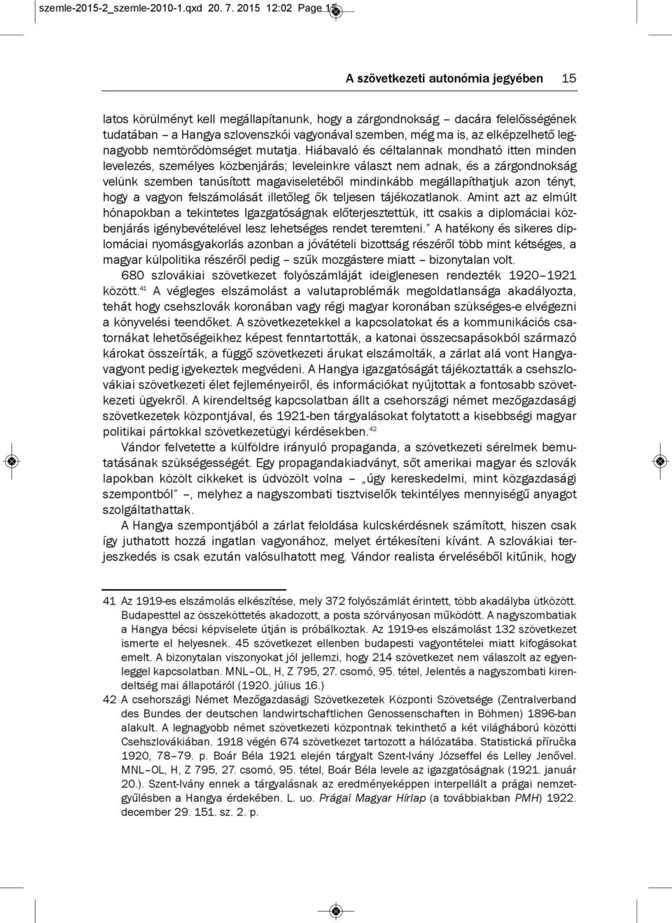 is, az elképzelhető legnagyobb nemtörődömséget mutatja.