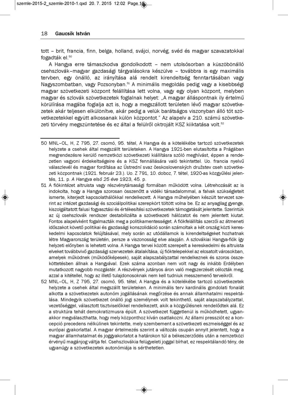 kirendeltség fenntartásában vagy nagyszombatban, vagy Pozsonyban.
