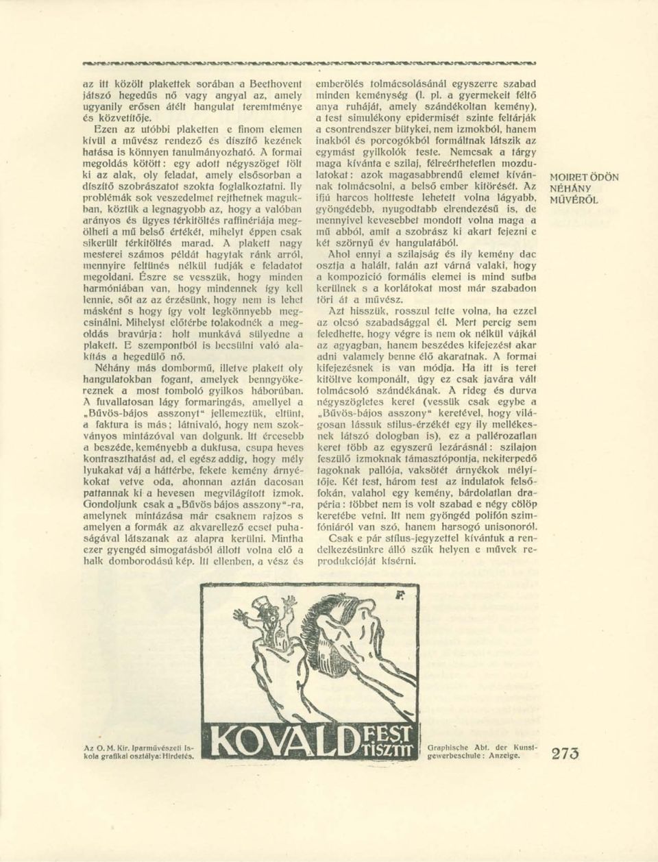 A formai megoldás kötött : egy adott négyszöget tölt ki az alak, oly feladat, amely elsősorban a díszítő szobrászatot szokta foglalkoztatni.