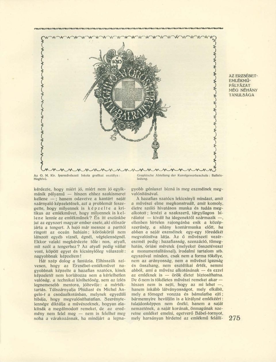 képzelte a kritikus az emlékművet, hogy milyennek is kellene lennie az emlékműnek? És itt eszünkbe jut az egyszeri magyar ember esete, aki először járta a tengert.