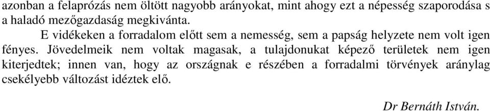 E vidékeken a forradalom elıtt sem a nemesség, sem a papság helyzete nem volt igen fényes.