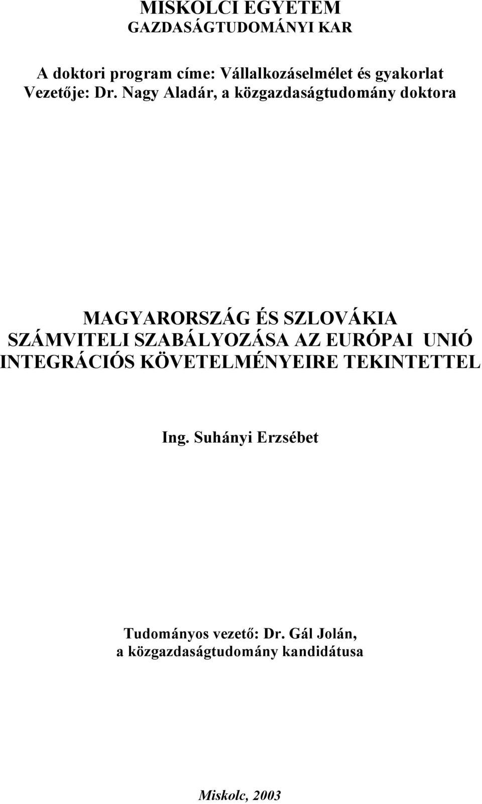 Nagy Aladár, a közgazdaságtudomány doktora MAGYARORSZÁG ÉS SZLOVÁKIA SZÁMVITELI