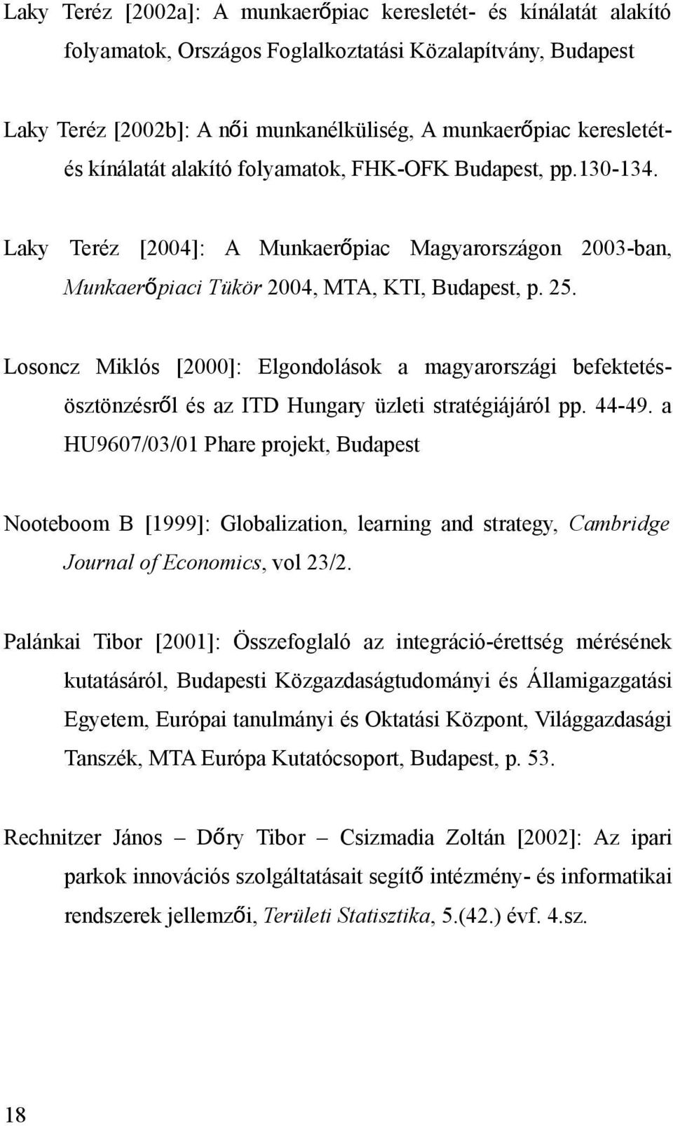Losoncz Miklós [2000]: Elgondolások a magyarországi befektetésösztönzésrő l és az ITD Hungary üzleti stratégiájáról pp. 44-49.