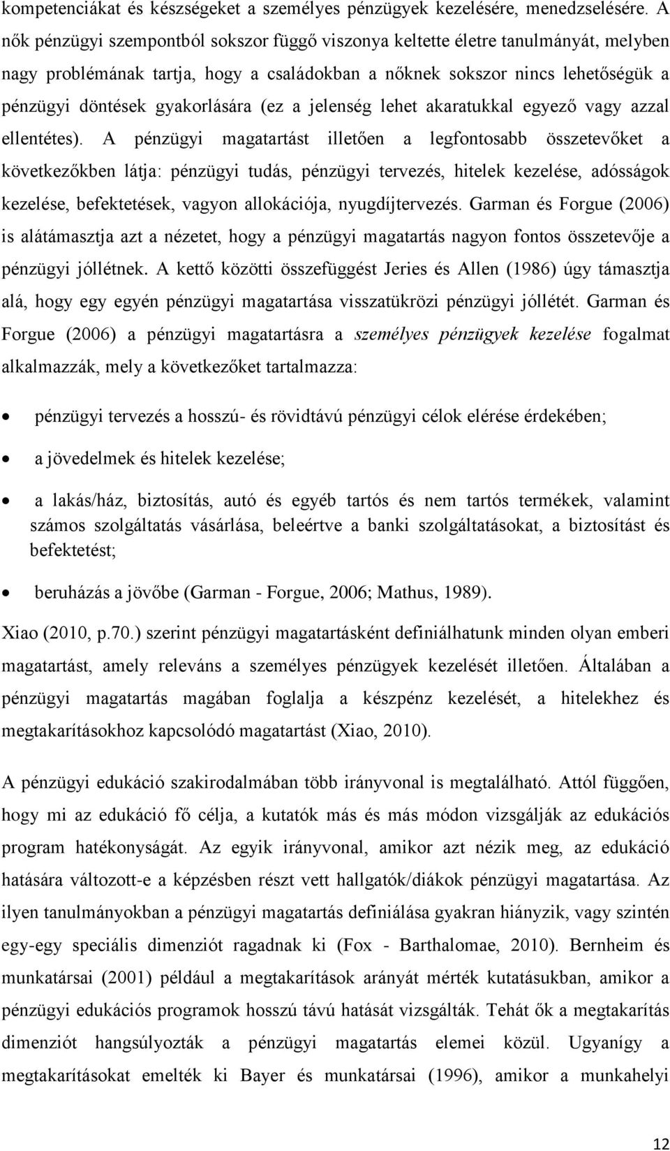 (ez a jelenség lehet akaratukkal egyező vagy azzal ellentétes).