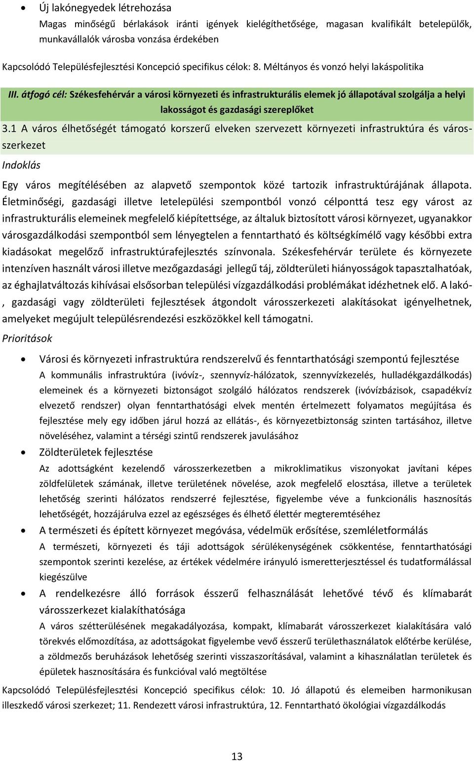 átfogó cél: Székesfehérvár a városi környezeti és infrastrukturális elemek jó állapotával szolgálja a helyi lakosságot és gazdasági szereplőket 3.