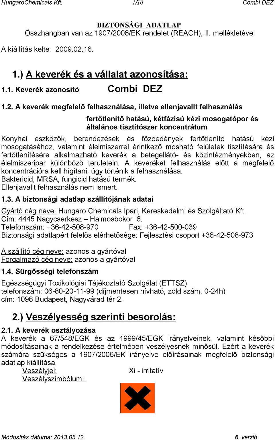 főzőedények fertőtlenítő hatású kézi mosogatásához, valamint élelmiszerrel érintkező mosható felületek tisztítására és fertőtlenítésére alkalmazható keverék a betegellátó- és közintézményekben, az