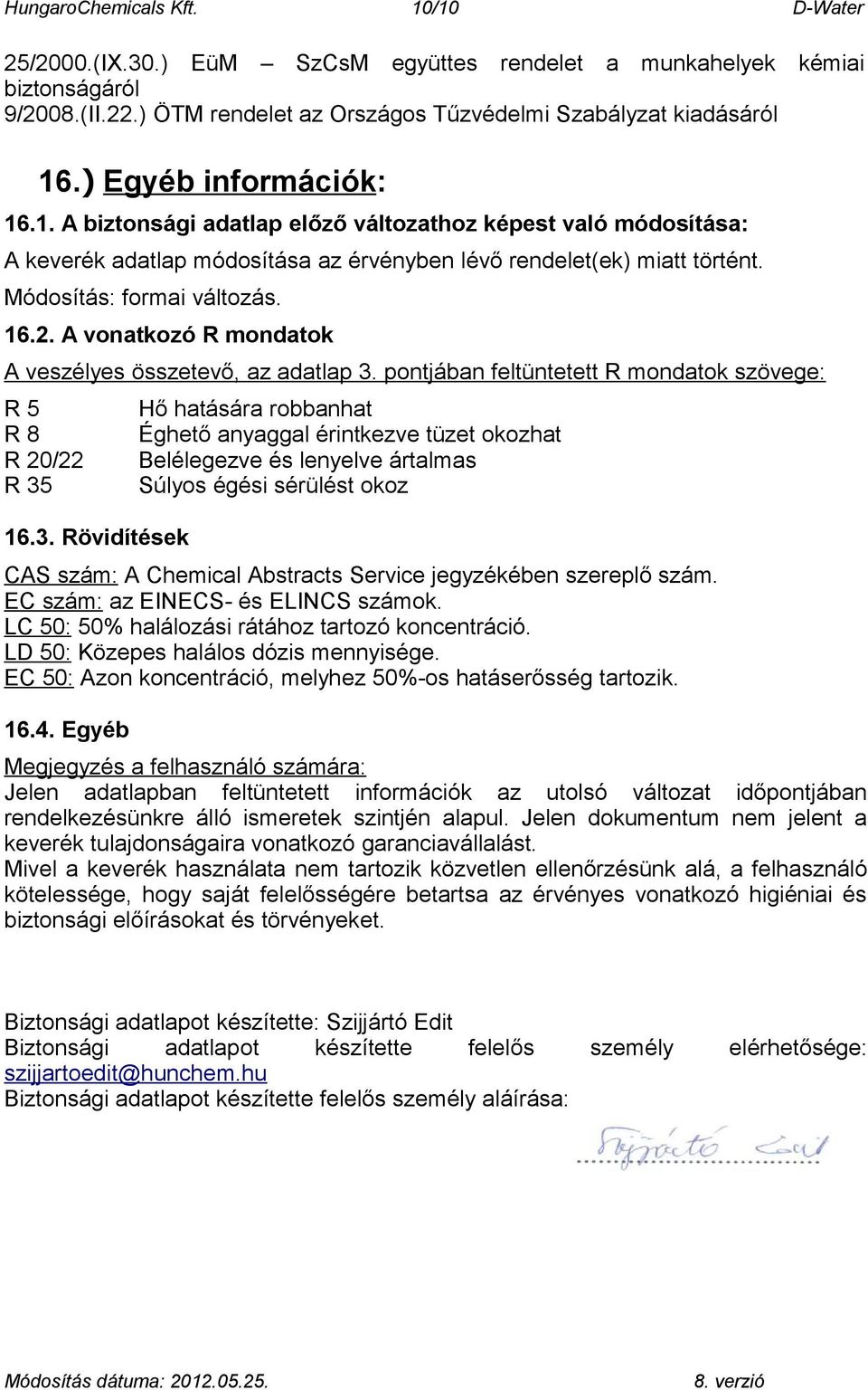 A vonatkozó R mondatok A veszélyes összetevő, az adatlap 3.