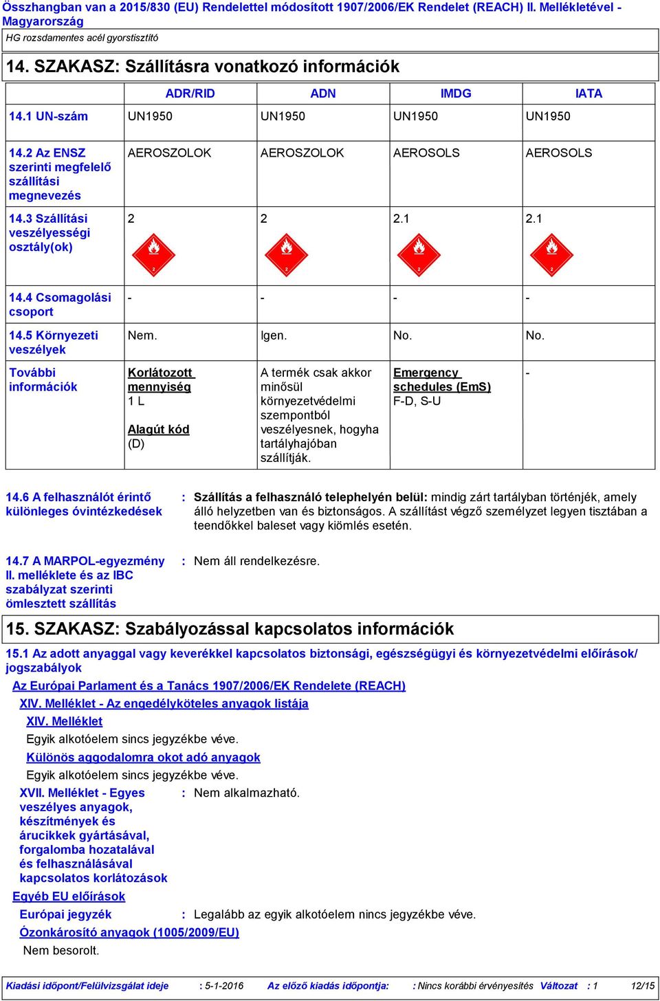 5 Környezeti veszélyek Nem. Igen. No.