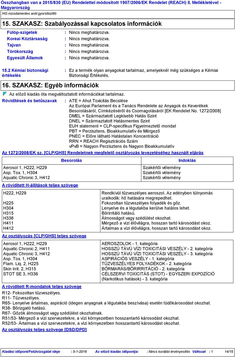 SZAKASZ Egyéb információk Az előző kiadás óta megváltoztatott információkat tartalmaz.