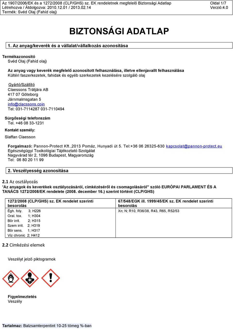 faszerkezetek, fahidak és egyéb szerkezetek kezelésére szolgáló olaj Gyártó/Szállító Claessons Trätjära AB 417 07 Göteborg Järnmalmsgatan 5 info@clacssons.