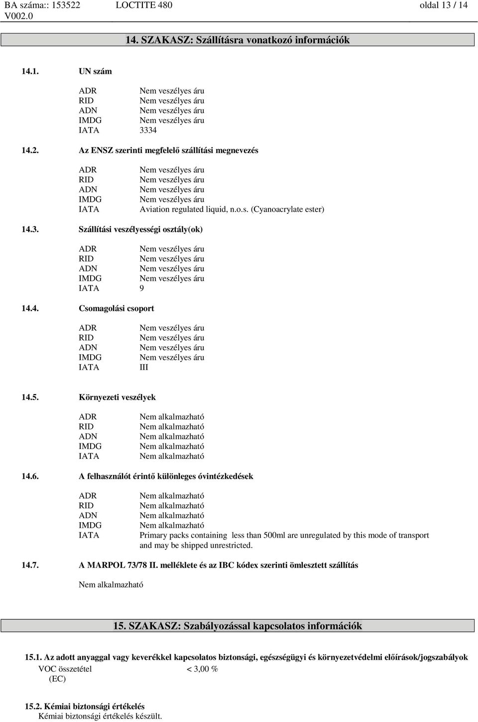5. Környezeti veszélyek ADR RID ADN IMDG IATA 14.6.