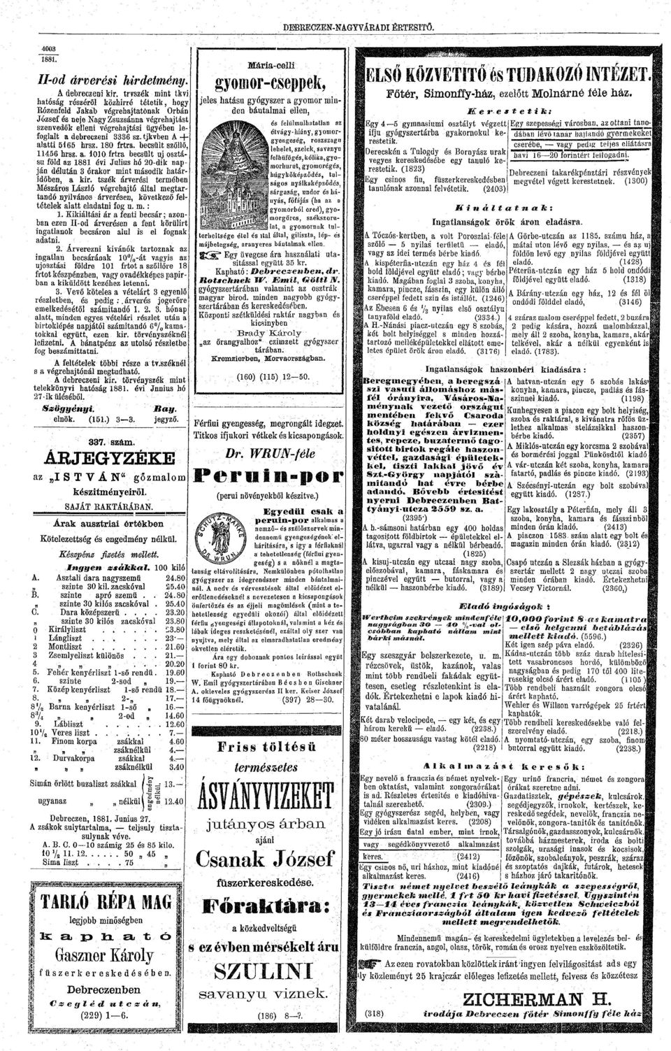 333 sz. tjkvben A ; alatti 55 hrsz. 80 frtra. becsült szőllő, 45 hrsz. a. 00. frtra becsült uj sztású föld az 88 évi Július hó 20dik napján délután 3 órakr mint másdik határidőben, a kir.