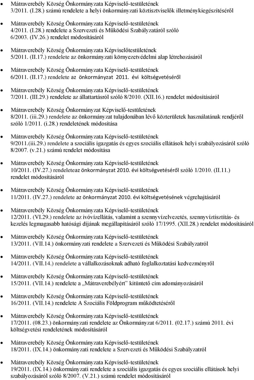 ) rendelete az állattartásról szóló 8/2010. (XII.16.) rendelet módosításáról Mátraverebély Község Önkormányzat Képviselő-testületének 8/2011. (iii.29.