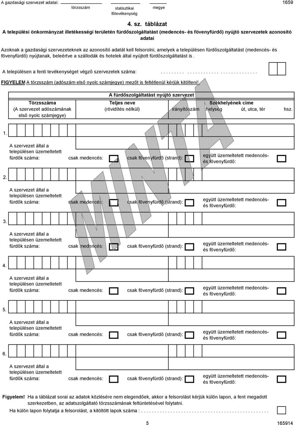 A településen a fenti tevékenységet végző szervezetek száma:................................... FIGYELEM A (adószám mezőt is feltétlenül kérjük kitölteni!