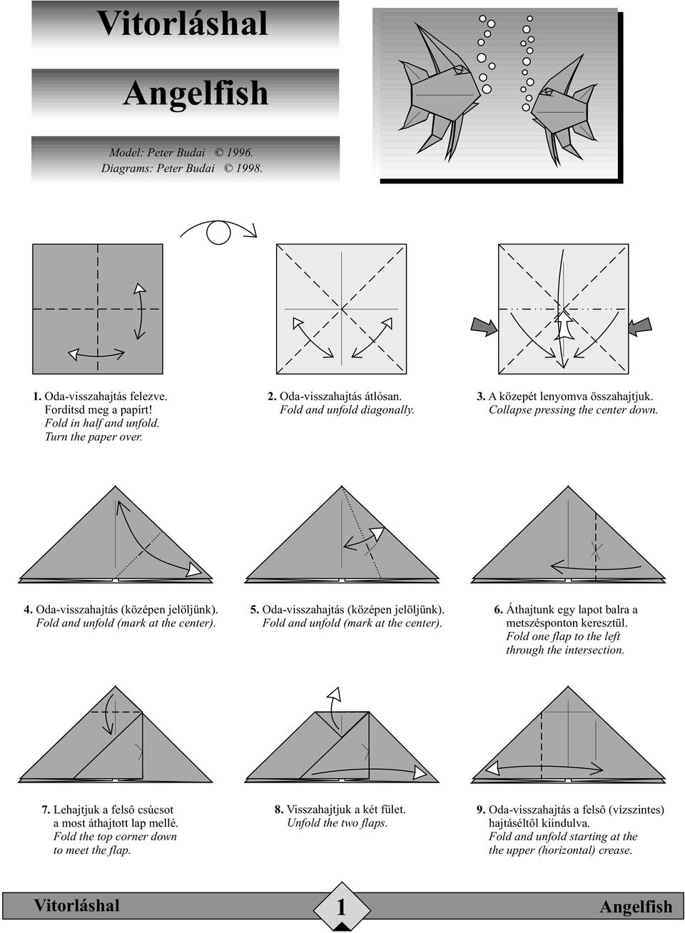 Oda-visszahajtás (középen jelöljünk). Fold and unfold (mark at the center). 6. Áthajtunk egy lapot balra a metszésponton keresztül. Fold one flap to the left through the intersection. 7.