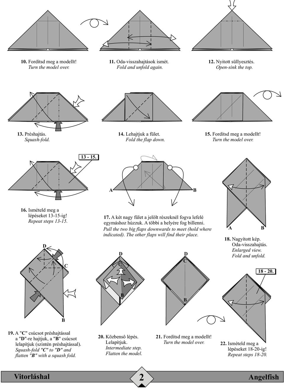 Pull the two big flaps downwards to meet (hold where indicated). The other flaps will find their place. D C D C A 8. Nagyított kép. Oda-visszahajtás. Enlarged view. Fold and unfold. 8-20. 9.