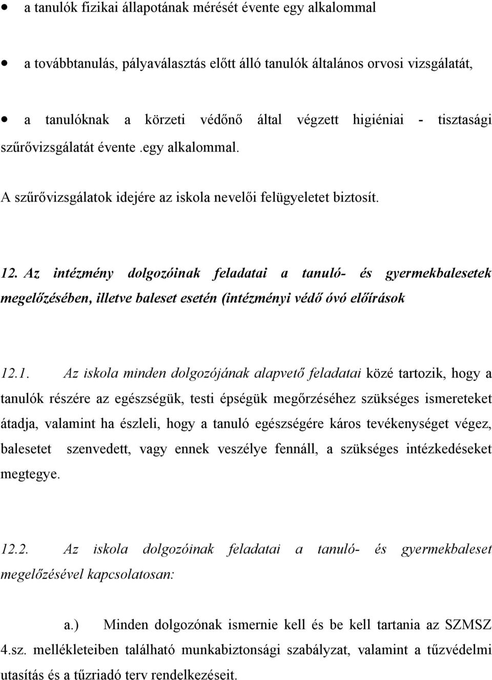 Az intézmény dolgozóinak feladatai a tanuló- és gyermekbalesetek megelőzésében, illetve baleset esetén (intézményi védő óvó előírások 12