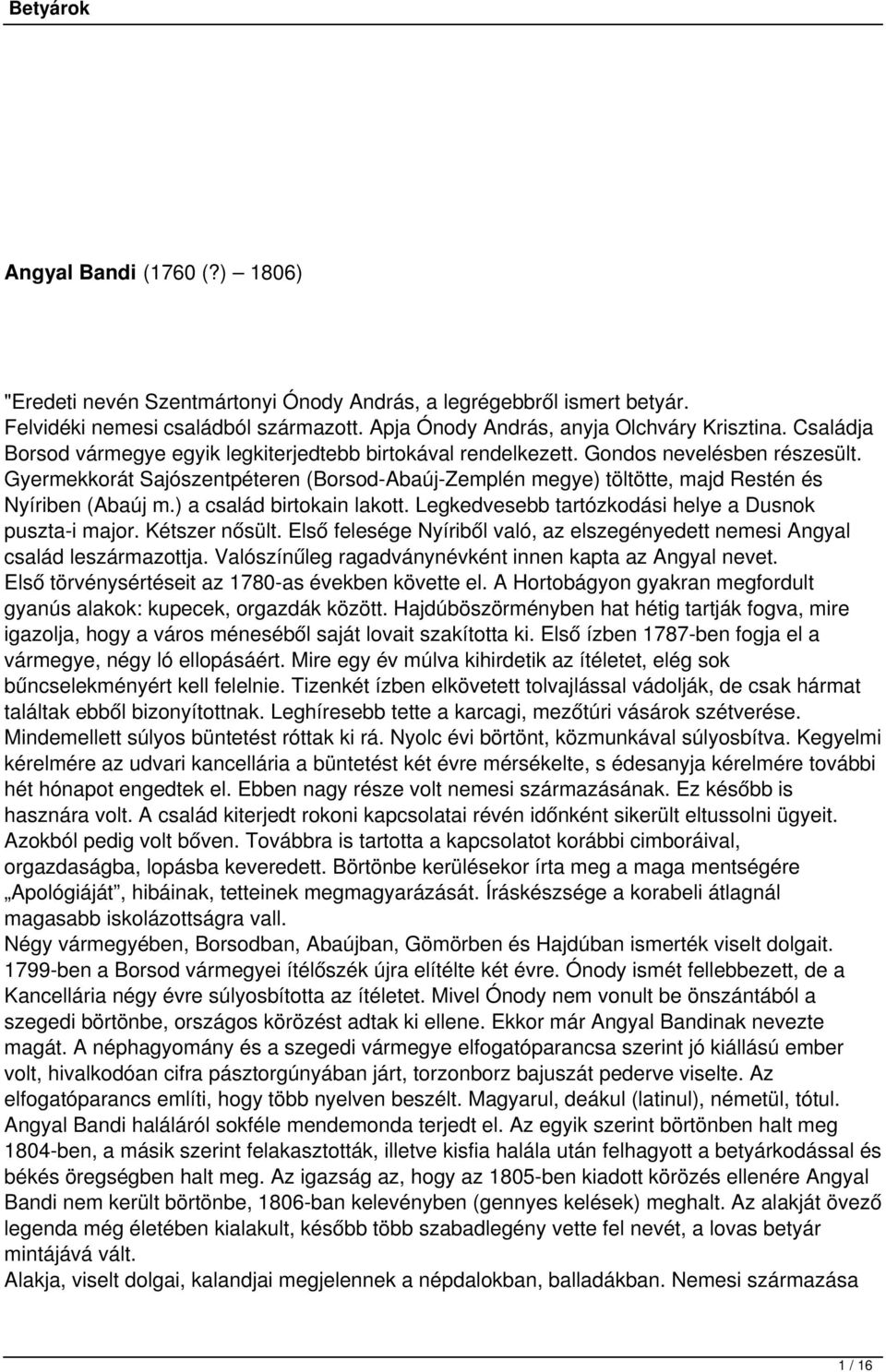 Gyermekkorát Sajószentpéteren (Borsod-Abaúj-Zemplén megye) töltötte, majd Restén és Nyíriben (Abaúj m.) a család birtokain lakott. Legkedvesebb tartózkodási helye a Dusnok puszta-i major.