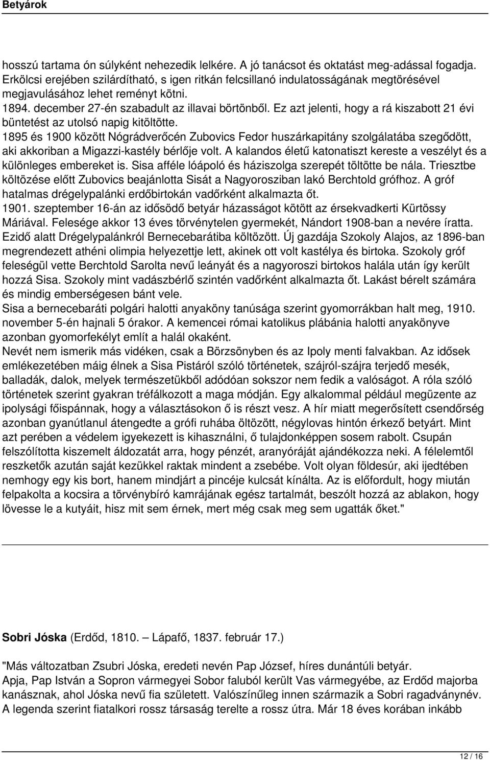 Ez azt jelenti, hogy a rá kiszabott 21 évi büntetést az utolsó napig kitöltötte.