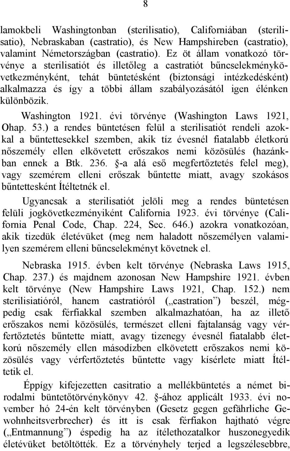 igen élénken különbözik. Washington 1921. évi törvénye (Washington Laws 1921, Ohap. 53.
