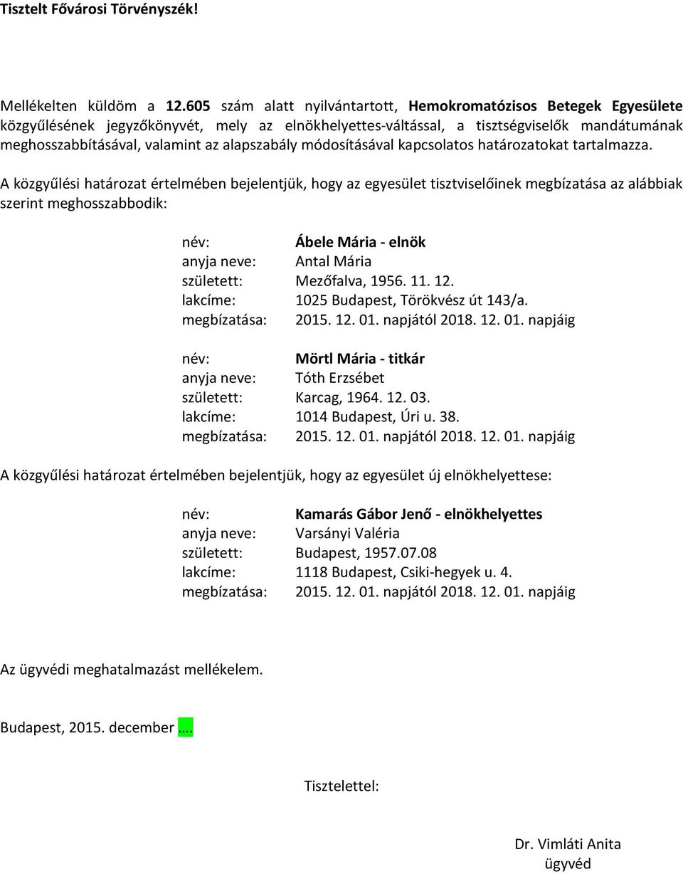 alapszabály módosításával kapcsolatos határozatokat tartalmazza.