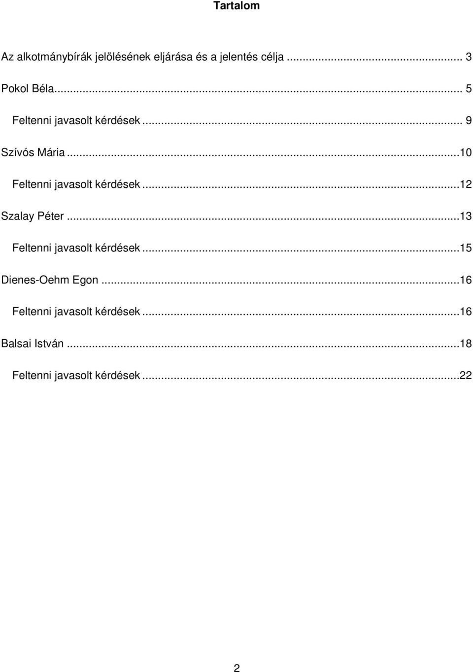 ..12 Szalay Péter...13 Feltenni javasolt kérdések...15 Dienes-Oehm Egon.