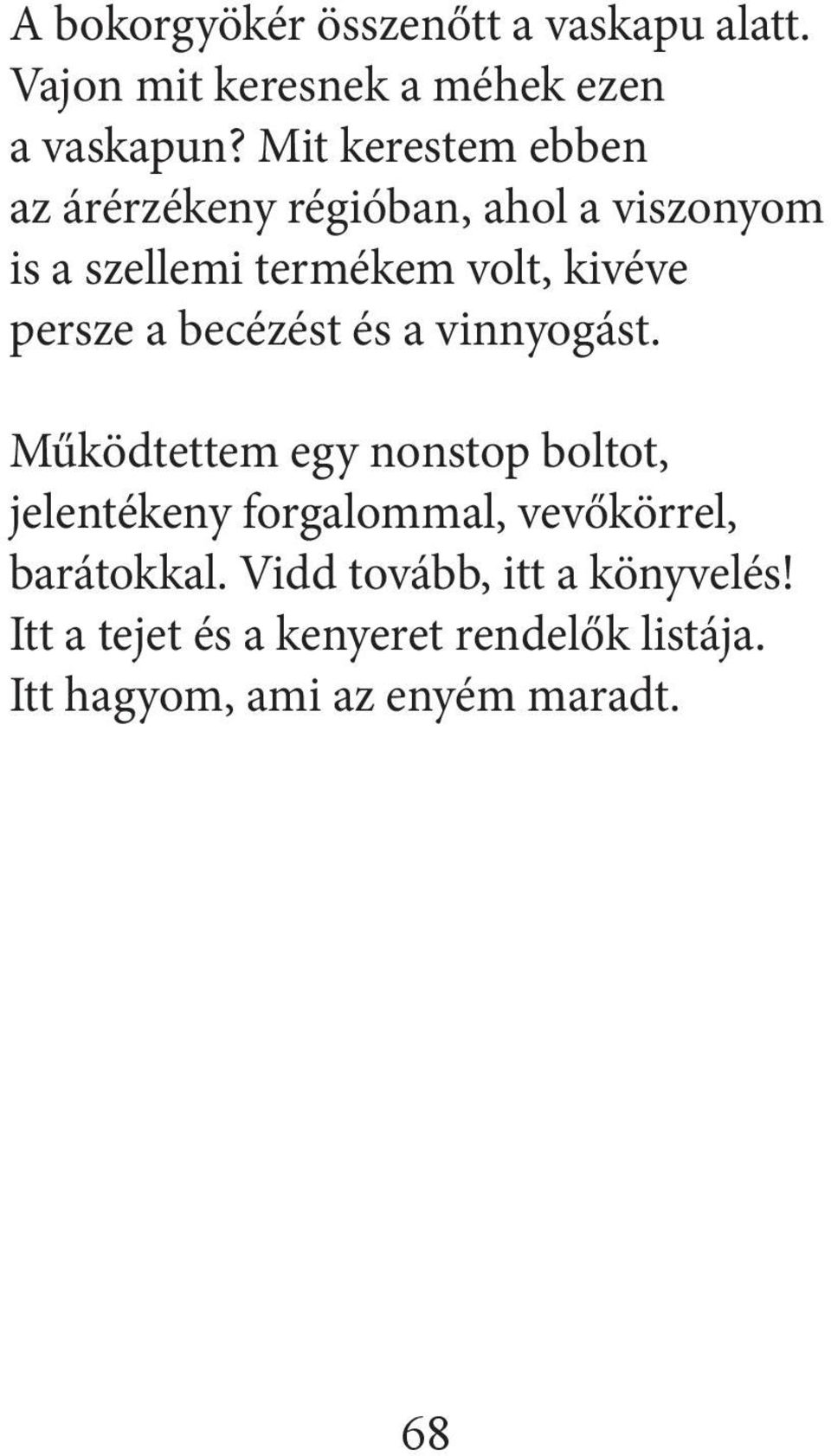 persze a becézést és a vinnyogást.