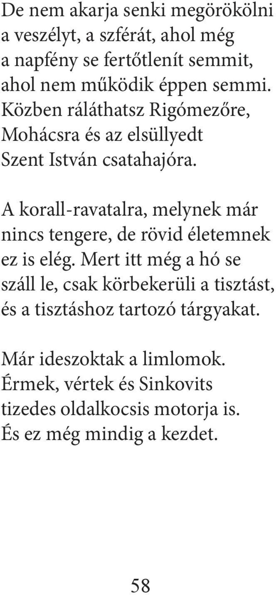 A korall-ravatalra, melynek már nincs tengere, de rövid életemnek ez is elég.