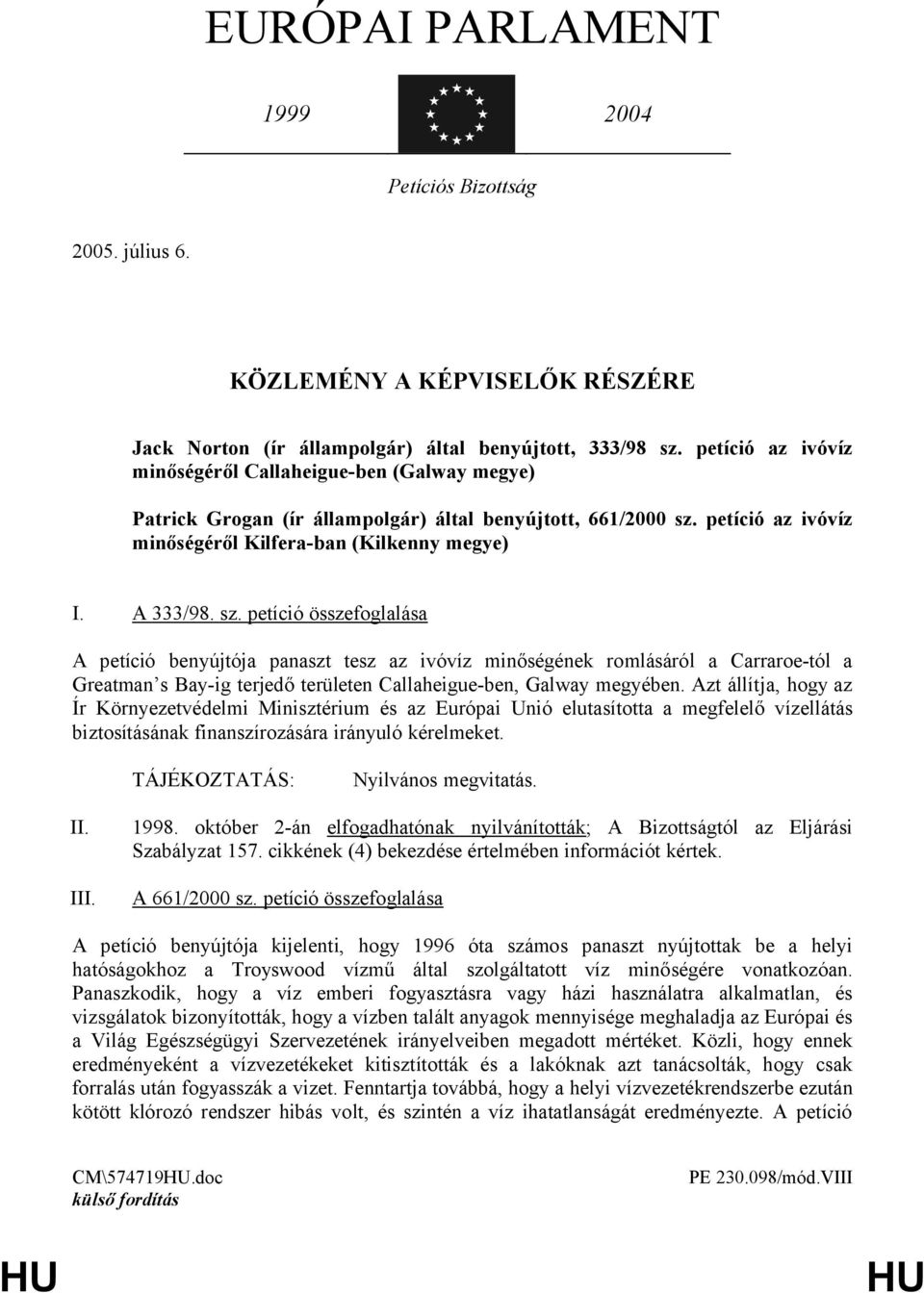 petíció az ivóvíz minőségéről Kilfera-ban (Kilkenny megye) I. A 333/98. sz.