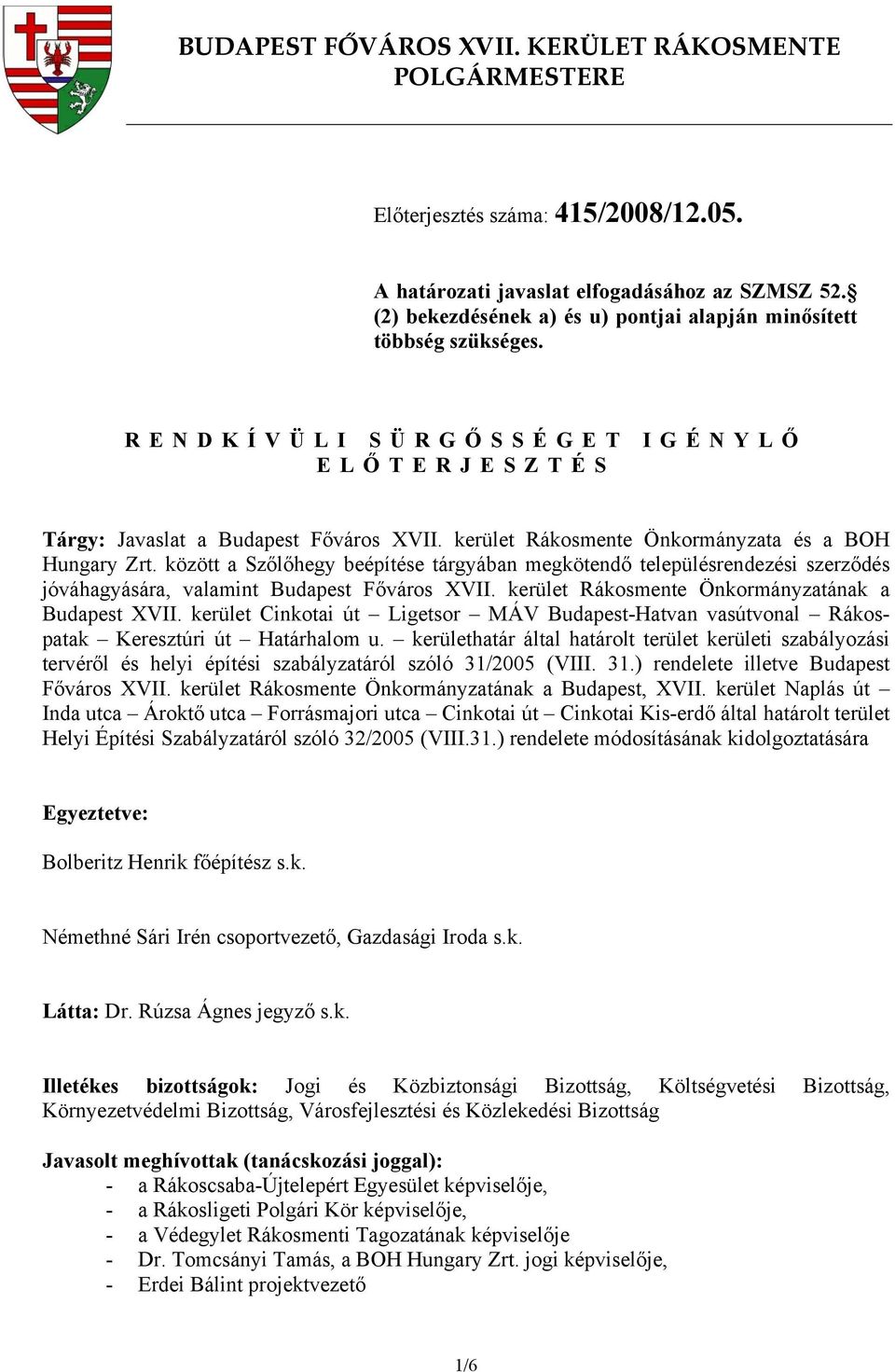 kerület Rákosmente Önkormányzata és a BOH Hungary Zrt. között a Szőlőhegy beépítése tárgyában megkötendő településrendezési szerződés jóváhagyására, valamint Budapest Főváros XVII.