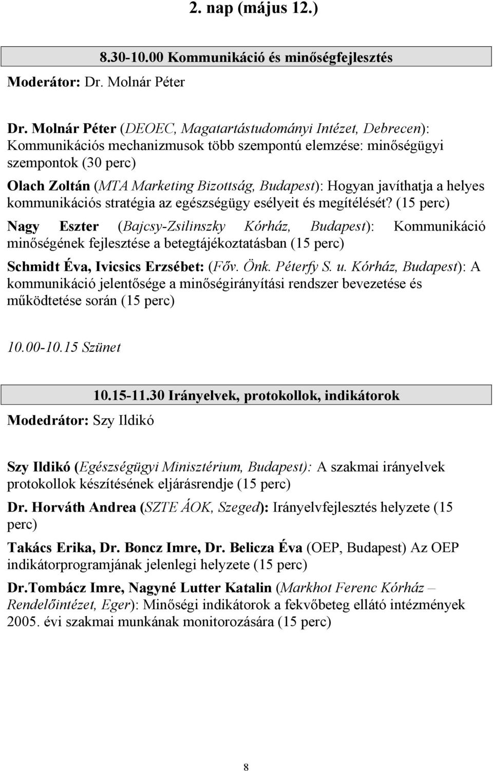 Hogyan javíthatja a helyes kommunikációs stratégia az egészségügy esélyeit és megítélését?