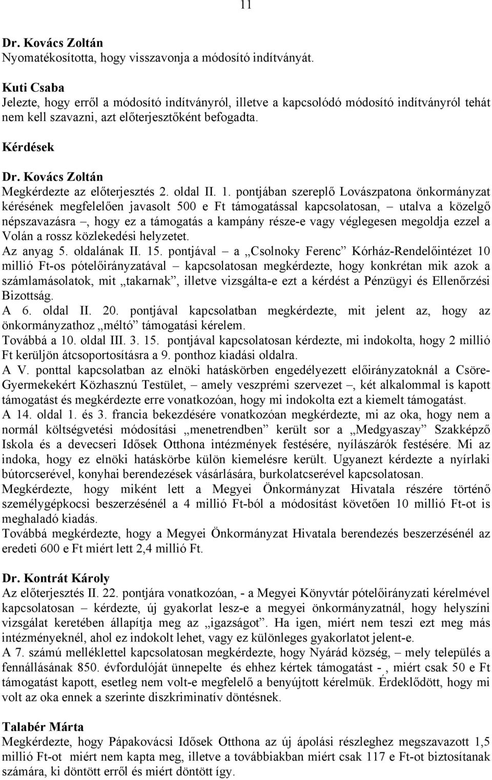 Kovács Zoltán Megkérdezte az előterjesztés 2. oldal II. 1.