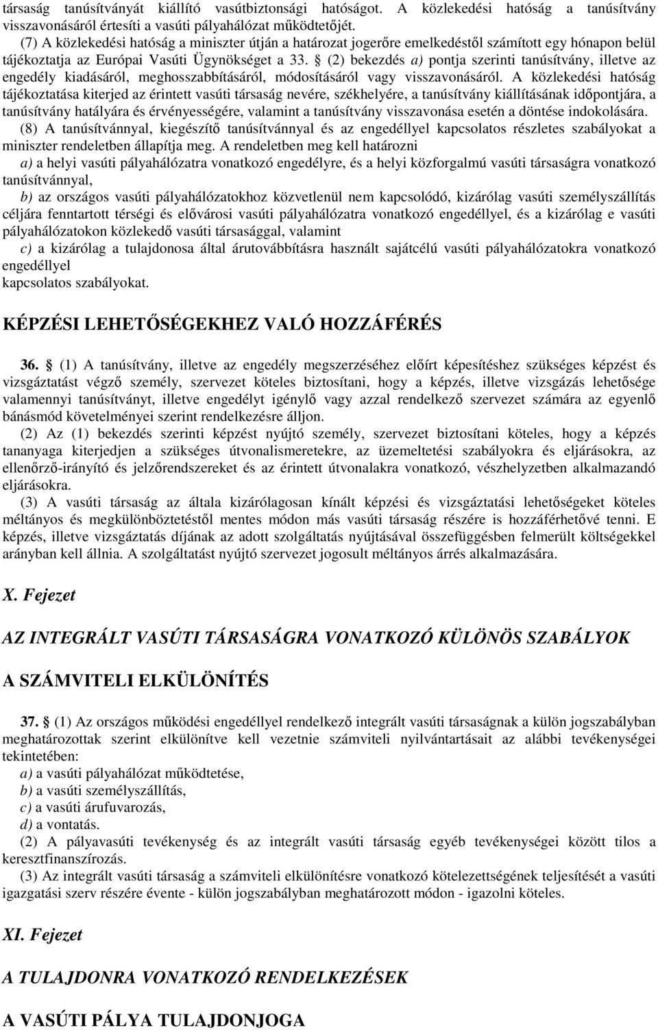 (2) bekezdés a) pontja szerinti tanúsítvány, illetve az engedély kiadásáról, meghosszabbításáról, módosításáról vagy visszavonásáról.