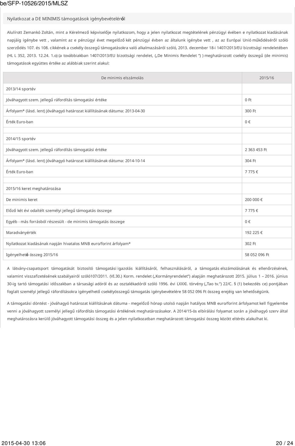 cikkének a csekély összegű támogatásokra való alkalmazásáról szóló, 2013. december 18