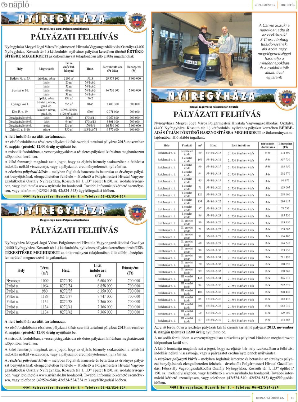 tulajdonosának, aki azóta nagy megelégedettséggel használja a mindennapokban és a családi túrák alkalmával egyaránt!